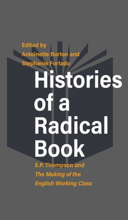 Histories of a Radical Book: E. P. Thompson and