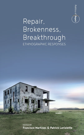 Repair, Brokenness, Breakthrough: Ethnographic