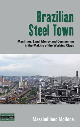 Brazilian Steel Town: Machines, Land, Money and