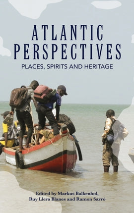 Atlantic Perspectives: Places, Spirits and