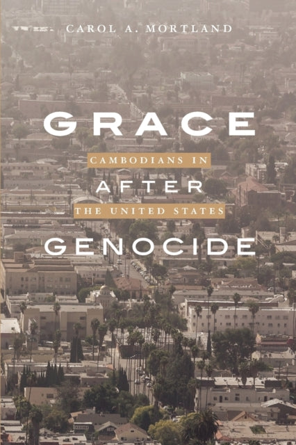 Grace after Genocide: Cambodians in the United