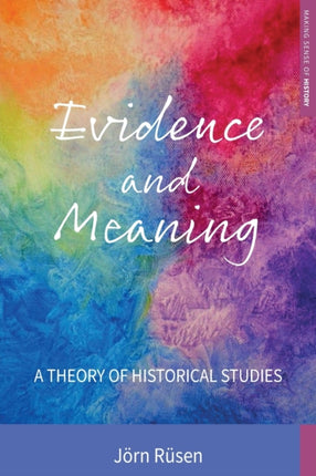 Evidence and Meaning: A Theory of Historical