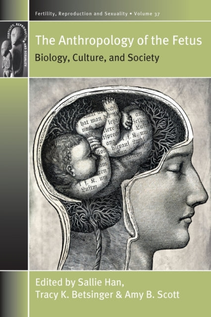 The Anthropology of the Fetus: Biology, Culture,