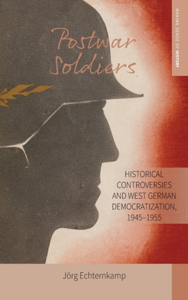 Postwar Soldiers: Historical Controversies and