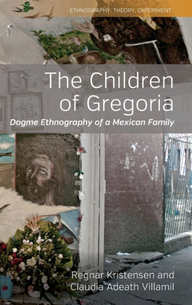 The Children of Gregoria: Dogme Ethnography of a