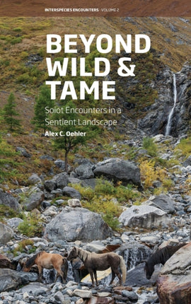 Beyond Wild and Tame: Soiot Encounters in a