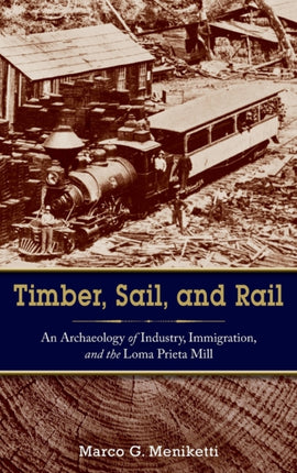 Timber, Sail, and Rail: An Archaeology of
