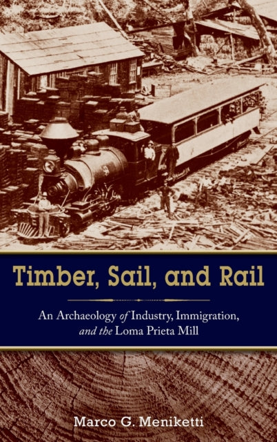 Timber, Sail, and Rail: An Archaeology of