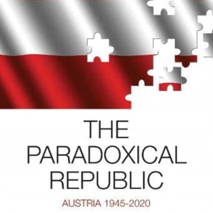 The Paradoxical Republic: Austria 1945–2020