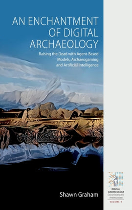An Enchantment of Digital Archaeology: Raising