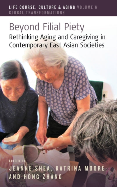 Beyond Filial Piety: Rethinking Aging and
