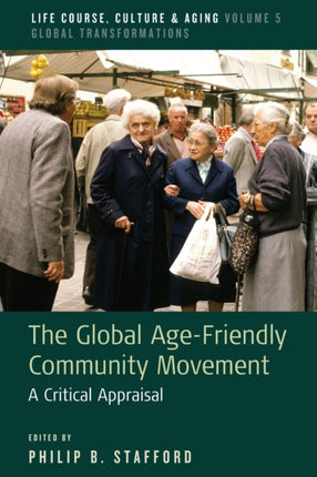 The Global Age-Friendly Community Movement: A