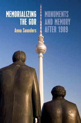 Memorializing the GDR: Monuments and Memory after