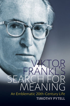 Viktor Frankl's Search for Meaning: An Emblematic