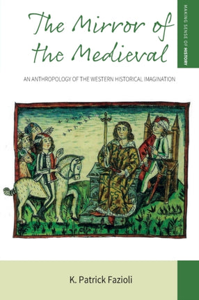 The Mirror of the Medieval: An Anthropology of