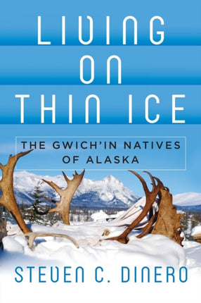 Living on Thin Ice: The Gwich'in Natives of