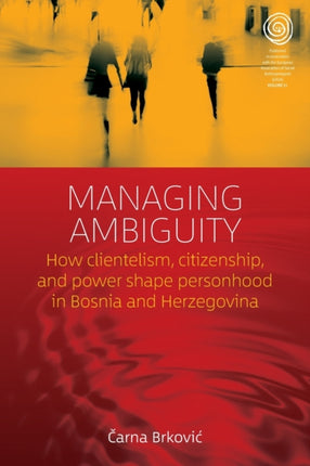 Managing Ambiguity: How Clientelism, Citizenship,