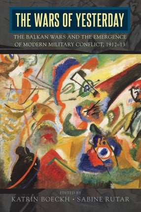 The Wars of Yesterday: The Balkan Wars and the