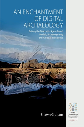 An Enchantment of Digital Archaeology: Raising