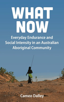 What Now: Everyday Endurance and Social Intensity