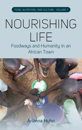 Nourishing Life: Foodways and Humanity in an