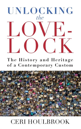Unlocking the Love-Lock: The History and Heritage