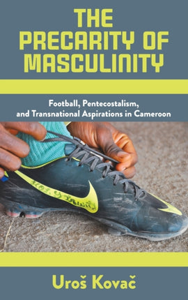 The Precarity of Masculinity: Football,