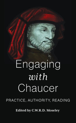 Engaging with Chaucer: Practice, Authority,