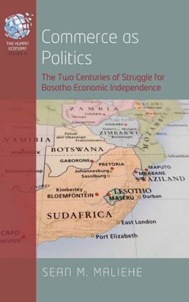 Commerce as Politics: The Two Centuries of Struggle for Basotho Economic Independence