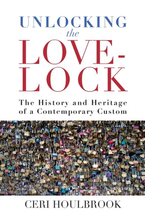 Unlocking the Love-Lock: The History and Heritage