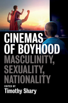 Cinemas of Boyhood: Masculinity, Sexuality,
