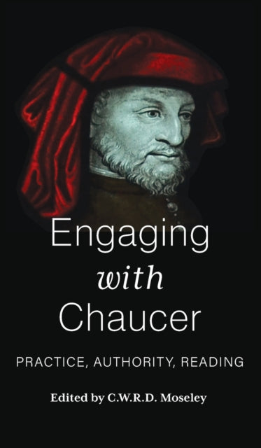 Engaging with Chaucer: Practice, Authority, Reading