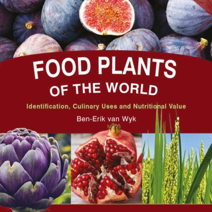 Food Plants of the World: Identification, Culinary Uses and Nutritional Value