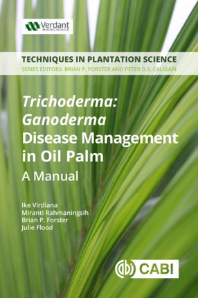 Trichoderma: Ganoderma Disease Control in Oil Palm: A Manual