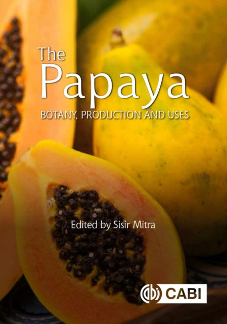 Papaya, The: Botany, Production and Uses