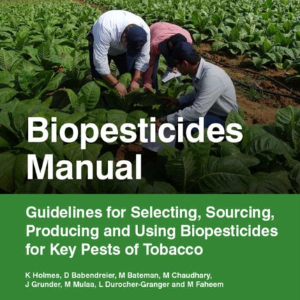 Biopesticides Manual: Guidelines for Selecting, Sourcing, Producing and Using Biopesticides for Key Pests of Tobacco