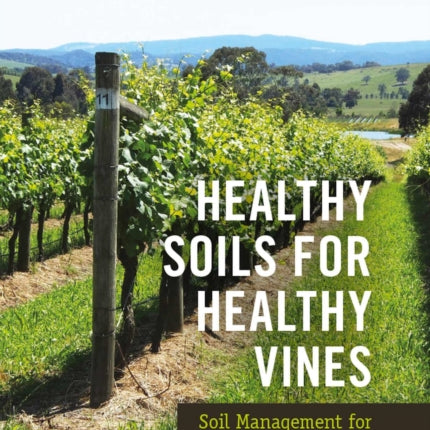 Healthy Soils for Healthy Vines: Soil Management for Productive Vineyards