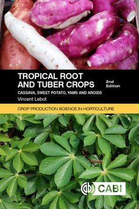 Tropical Root and Tuber Crops: Cassava, sweet potato, yams and aroids