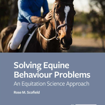 Solving Equine Behaviour Problems: An Equitation Science Approach