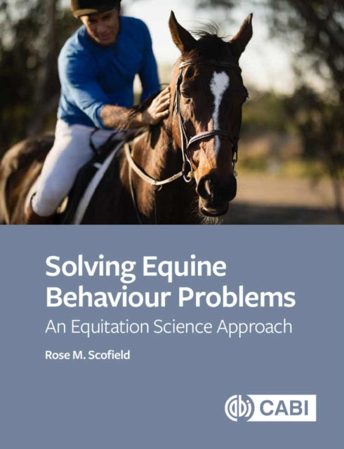 Solving Equine Behaviour Problems: An Equitation Science Approach