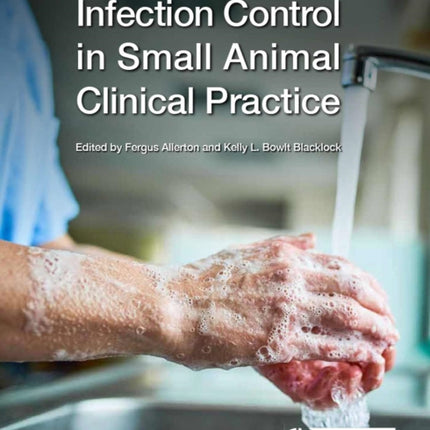 Infection Control in Small Animal Clinical Practice