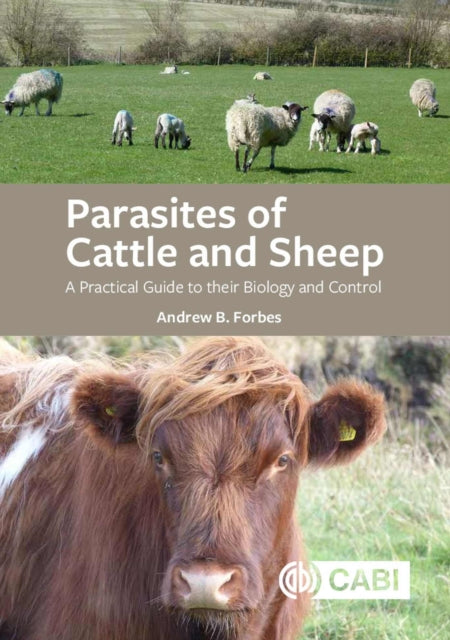 Parasites of Cattle and Sheep: A Practical Guide to their Biology and Control