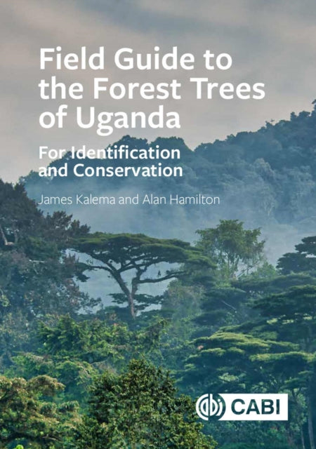 Field Guide to the Forest Trees of Uganda: For Identification and Conservation