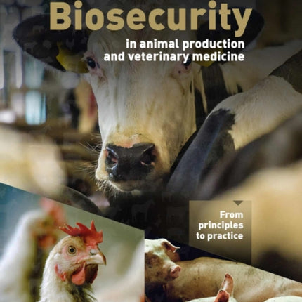 Biosecurity in Animal Production and Veterinary Medicine: From principles to practice