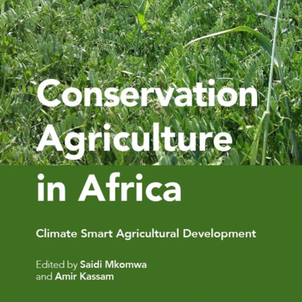 Conservation Agriculture in Africa: Climate Smart Agricultural Development