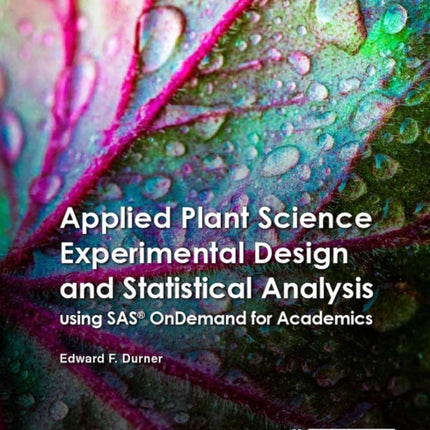 Applied Plant Science Experimental Design and Statistical Analysis Using SAS® OnDemand for Academics