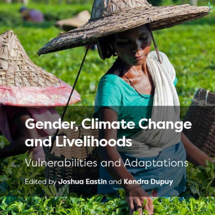 Gender, Climate Change and Livelihoods: Vulnerabilities and Adaptations