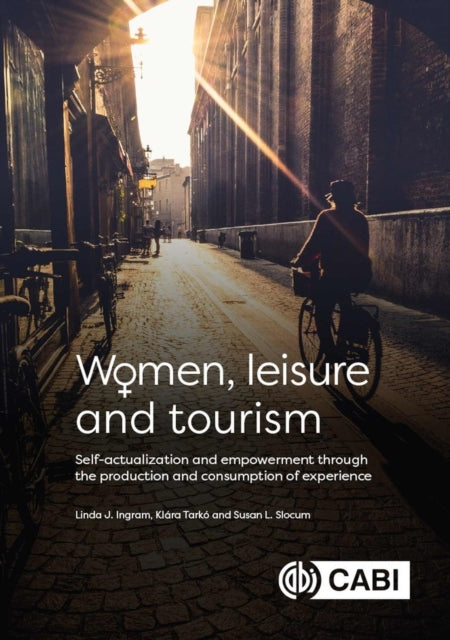 Women, Leisure and Tourism: Self-actualization and Empowerment through the Production and Consumption of Experience