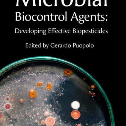 Microbial Biocontrol Agents: Developing Effective