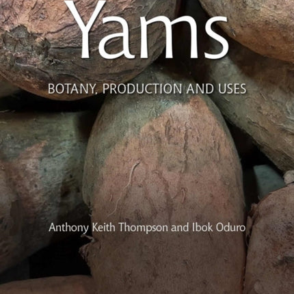 Yams: Botany, Production and Uses